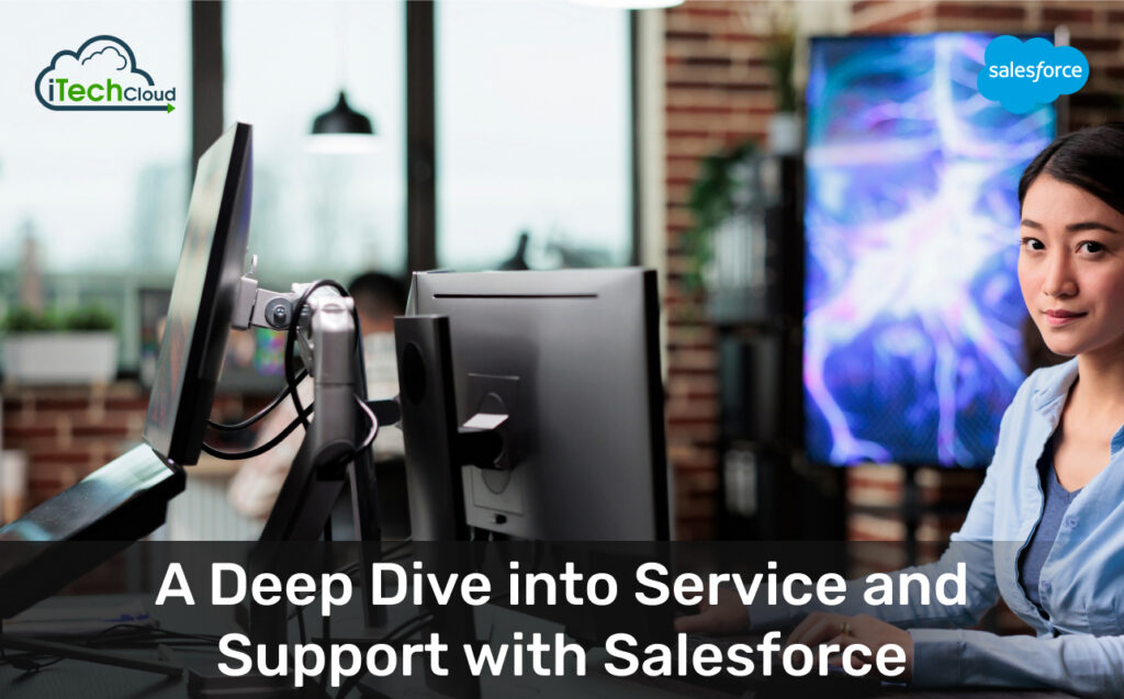 A Deep Dive into Service and Support with Salesforce