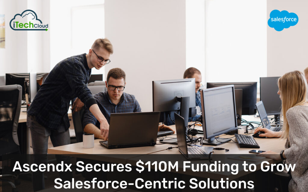 Ascendx Secures $110M Funding to Grow Salesforce-Centric Solutions