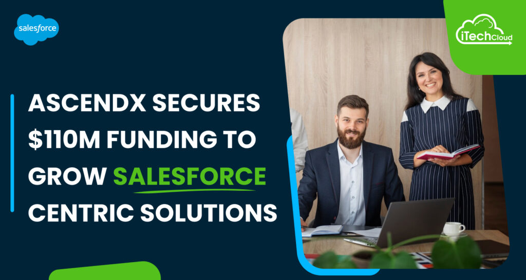 Ascendx Secures $110M Funding to Grow Salesforce-Centric Solutions