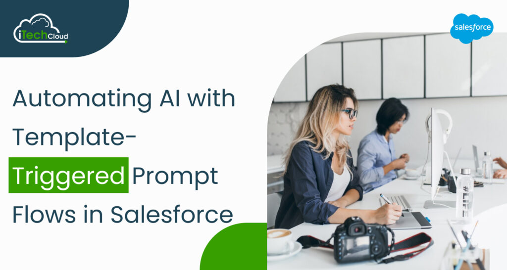 Automating AI with Template-Triggered Prompt Flows in Salesforce