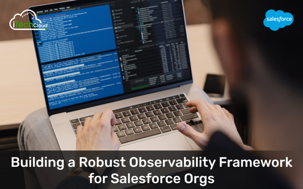 Building a Robust Observability Framework for Salesforce Orgs