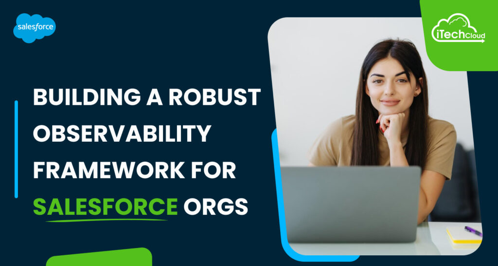 Building a Robust Observability Framework for Salesforce Orgs