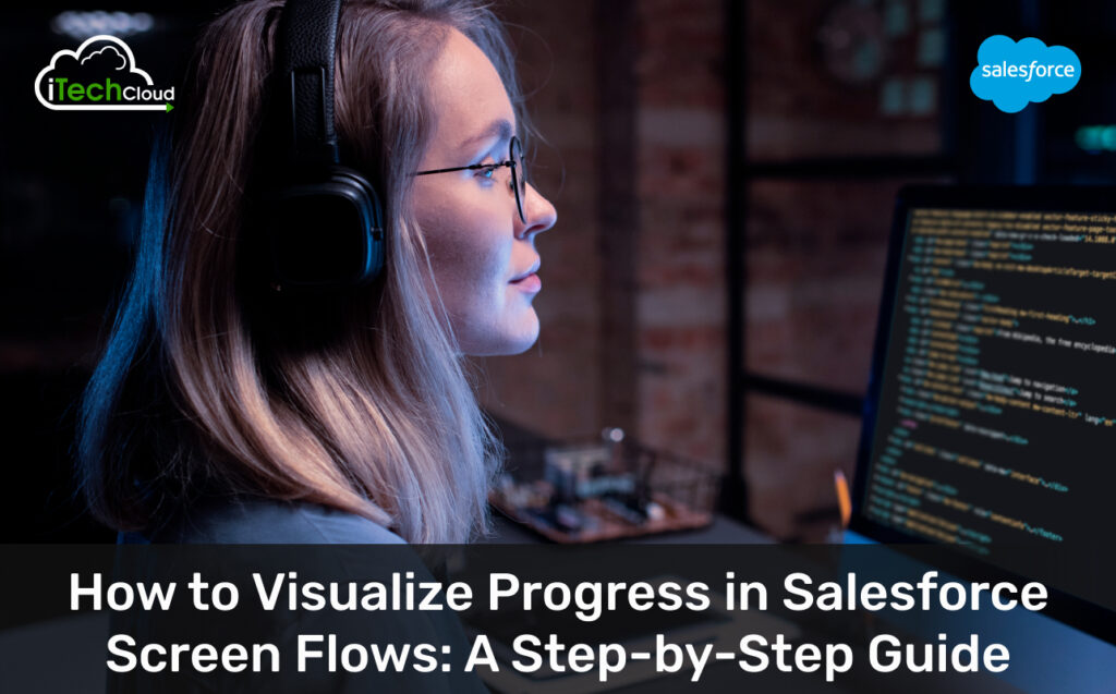 How to Visualize Progress in Salesforce Screen Flows: A Step-by-Step Guide