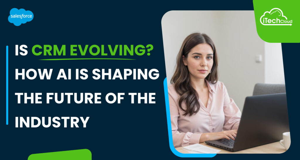 Is CRM Evolving? How AI is Shaping the Future of the Industry