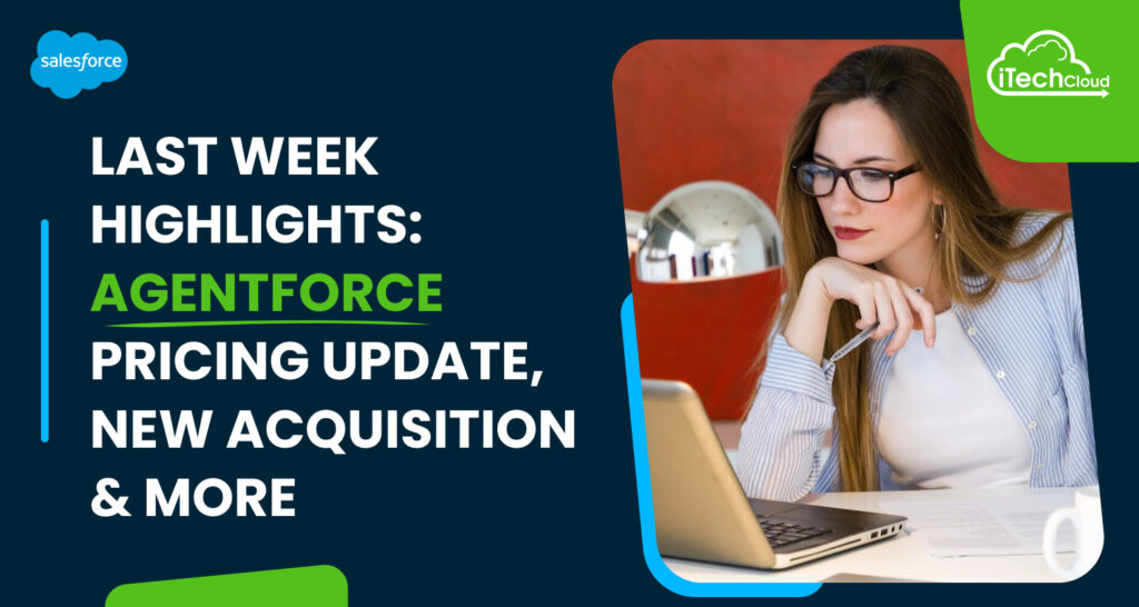 Agentforce Pricing Update, New Acquisition & More