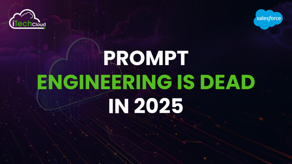 Prompt Engineering Is Dead in 2025