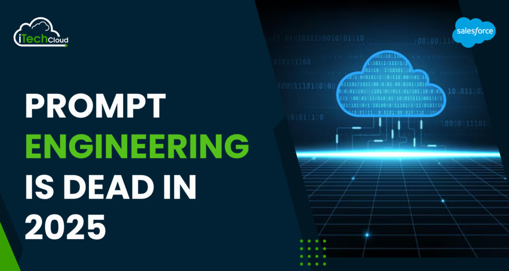 Prompt Engineering Is Dead in 2025