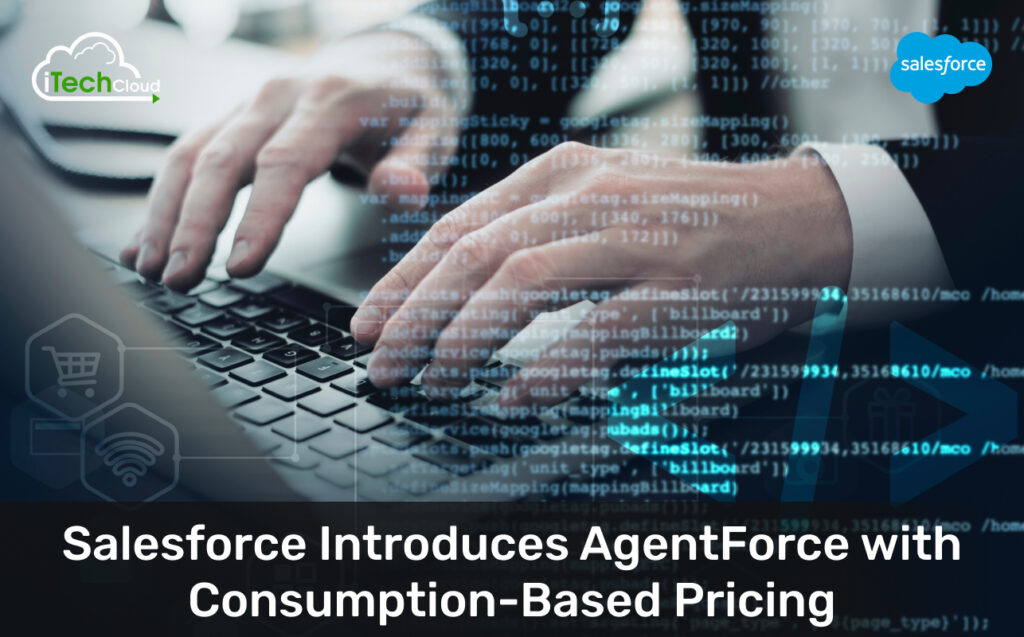 Salesforce Introduces AgentForce with Consumption-Based Pricing 1 Salesforce Introduces AgentForce with Consumption-Based Pricing