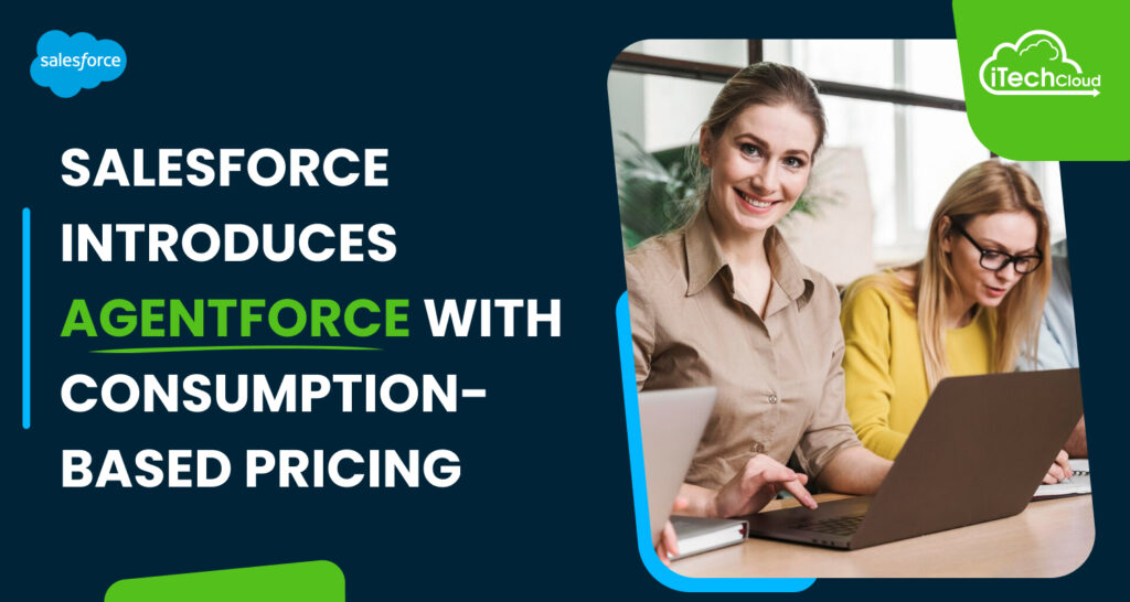 Salesforce Introduces AgentForce with Consumption-Based Pricing