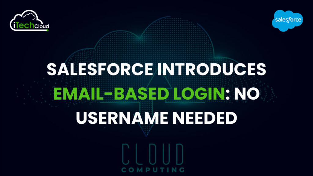 Salesforce Introduces Email-Based Login: No Username Needed