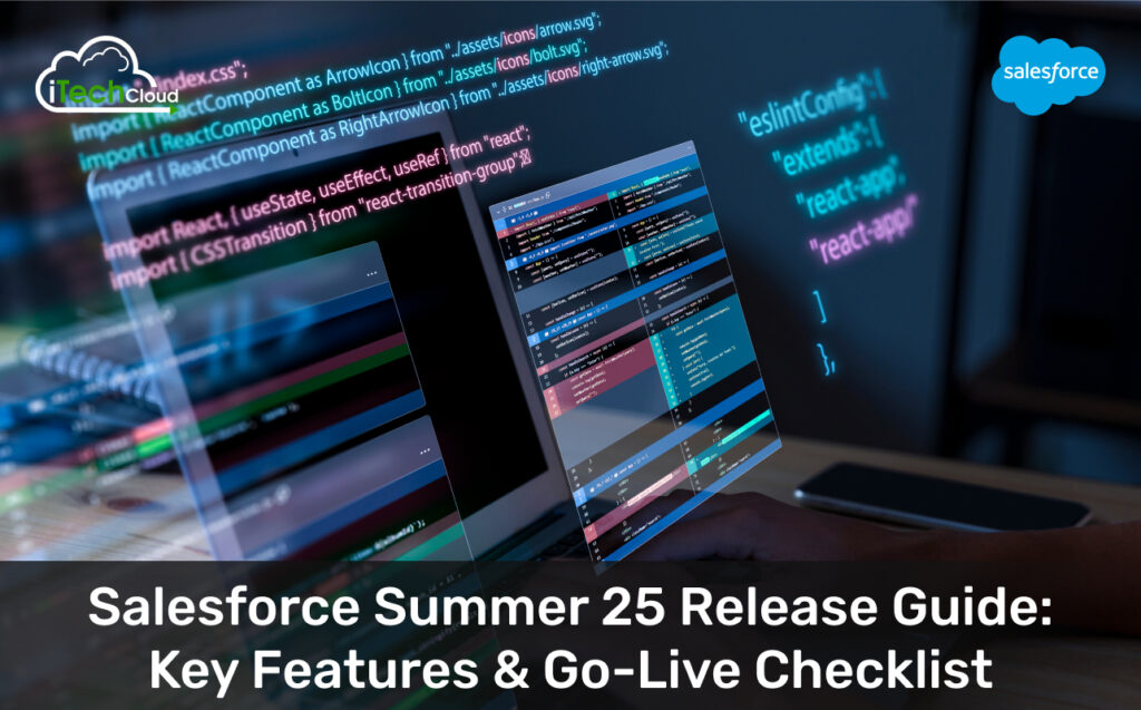 Salesforce Summer 25 Release Guide: Key Features & Go-Live Checklist