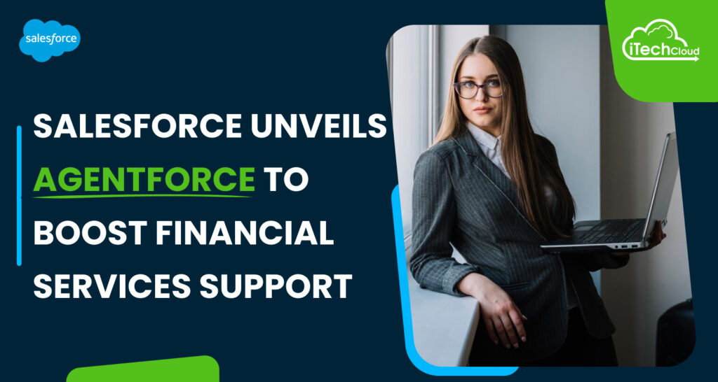 Salesforce Unveils Agentforce to Boost Financial Services Support