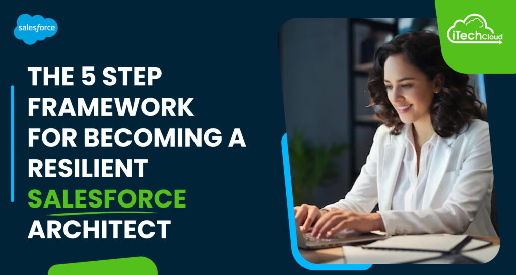 The 5-Step Framework for Becoming a Resilient Salesforce Architect