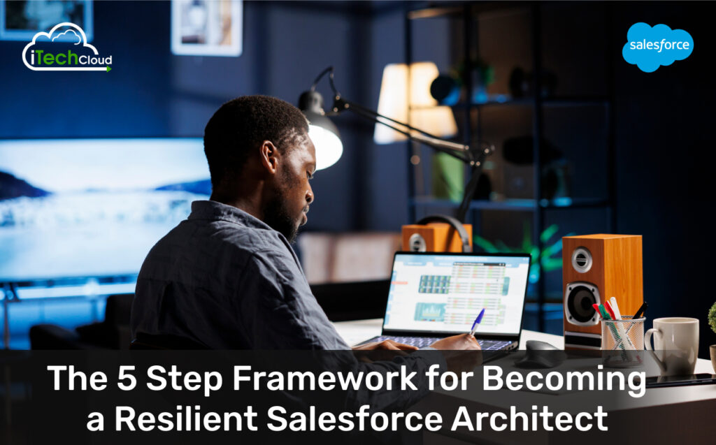The 5 Step Framework for Becoming a Resilient Salesforce Architect