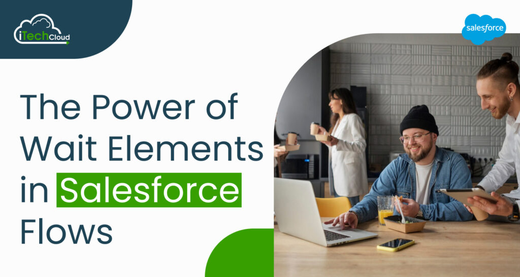 The Power of Wait Elements in Salesforce Flows
