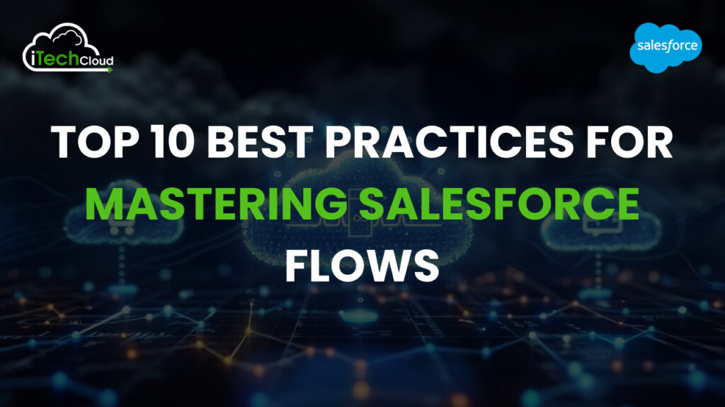 Top 10 Best Practices for Mastering Salesforce Flows