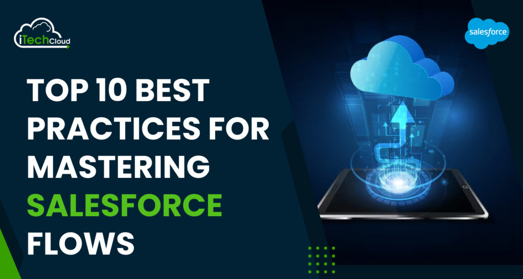 Top 10 Best Practices for Mastering Salesforce Flows