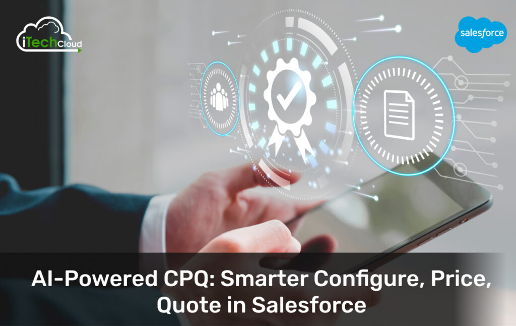 AI-Powered CPQ: Smarter Configure, Price, Quote in Salesforce