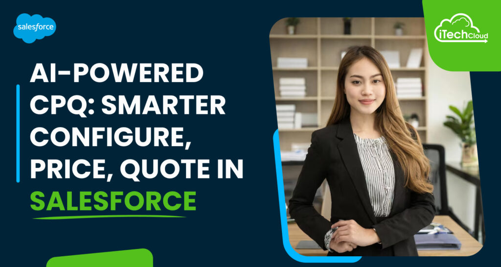 AI-Powered CPQ: Smarter Configure, Price, Quote in Salesforce