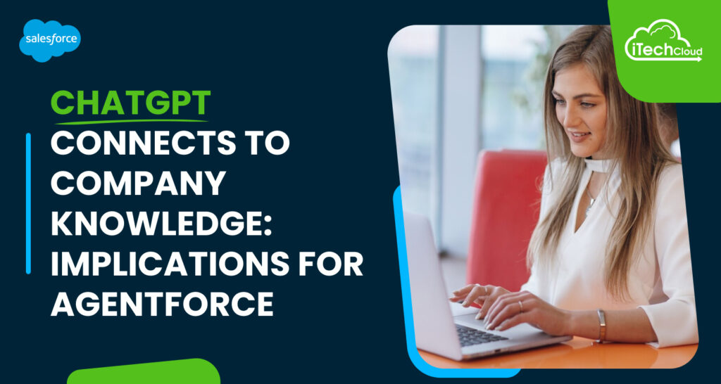 ChatGPT Connects to Company Knowledge: Implications for Agentforce