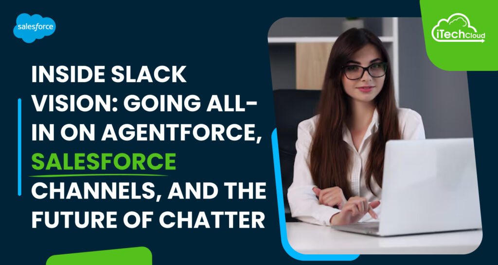 Inside Slack Vision: Going All-In on Agentforce, Salesforce Channels, and the Future of Chatter