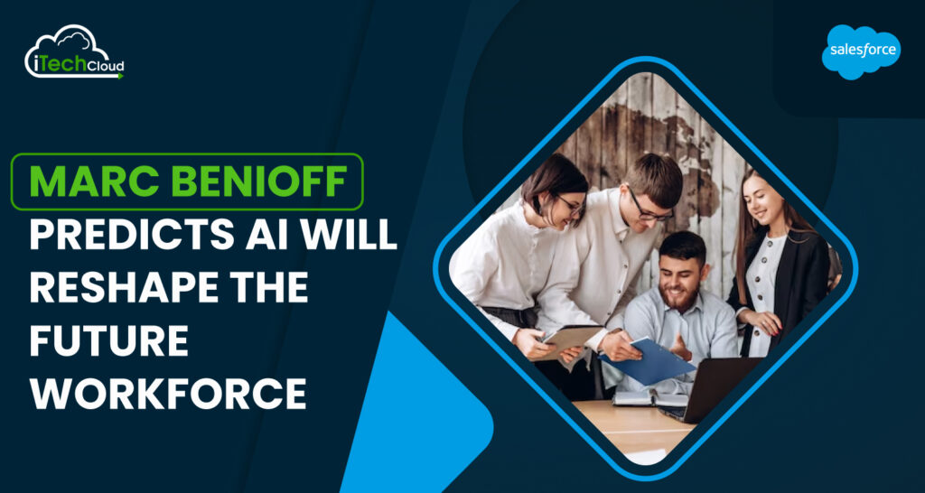 Marc Benioff Predicts AI Will Reshape the Future Workforce