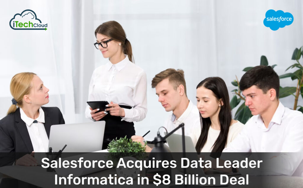 Salesforce Acquires Data Leader Informatica in $8 Billion Deal