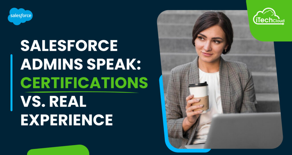 Salesforce Admins Speak: Certifications vs. Real Experience