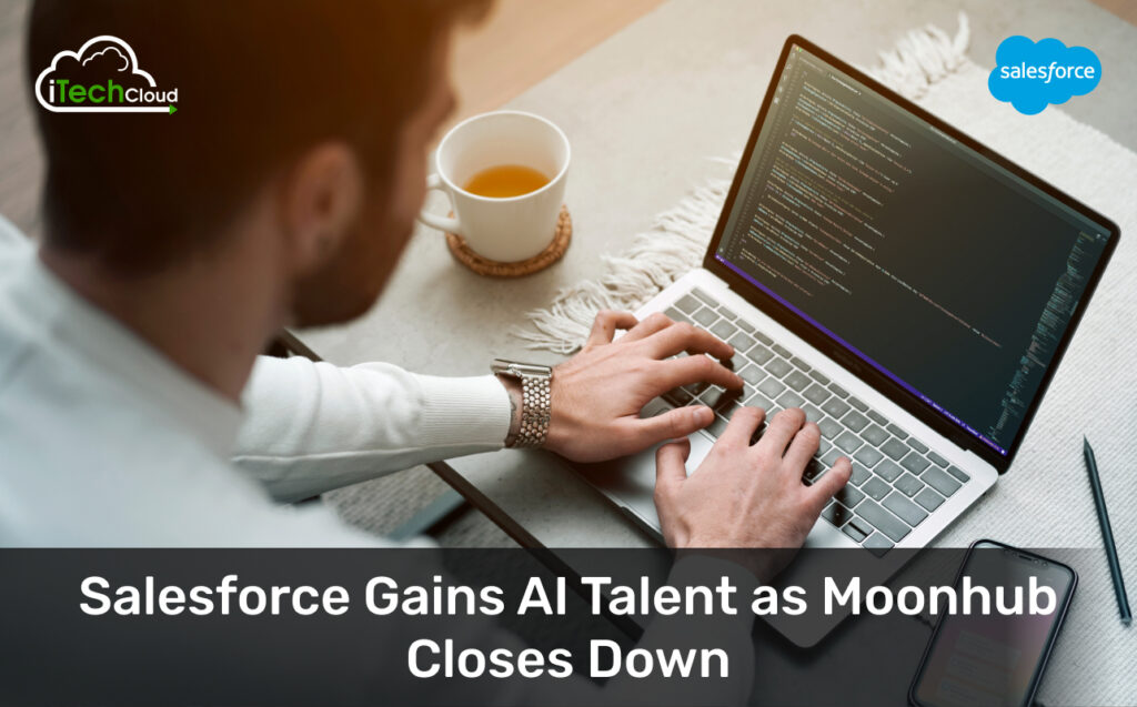 Salesforce Gains AI Talent as Moonhub Closes Down