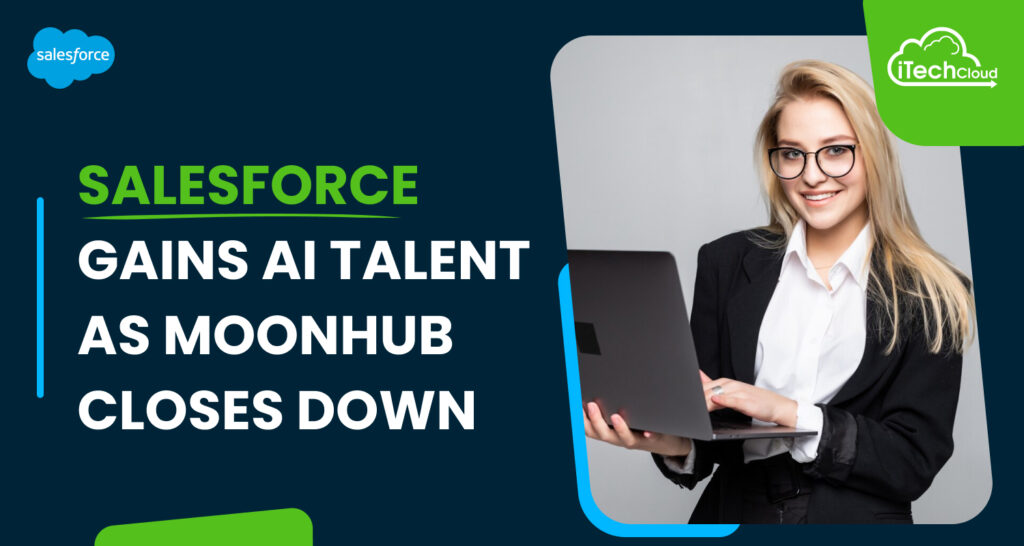 Salesforce Gains AI Talent as Moonhub Closes Down