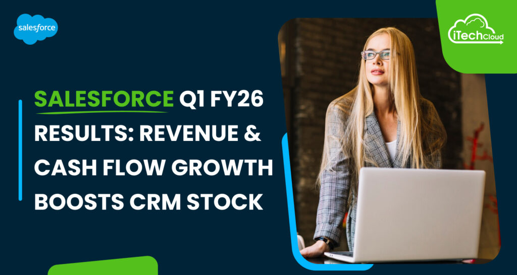 Salesforce Q1 FY26 Results: Revenue & Cash Flow Growth Boosts CRM Stock