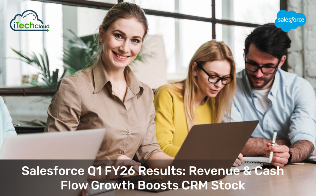 Salesforce Q1 FY26 Results: Revenue & Cash Flow Growth Boosts CRM Stock