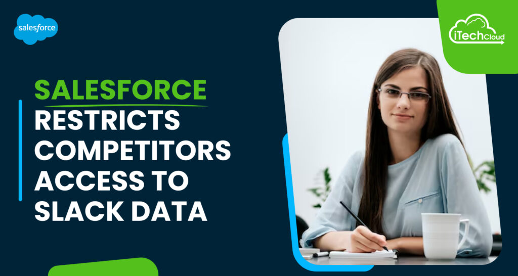 Salesforce Restricts Competitors Access to Slack Data