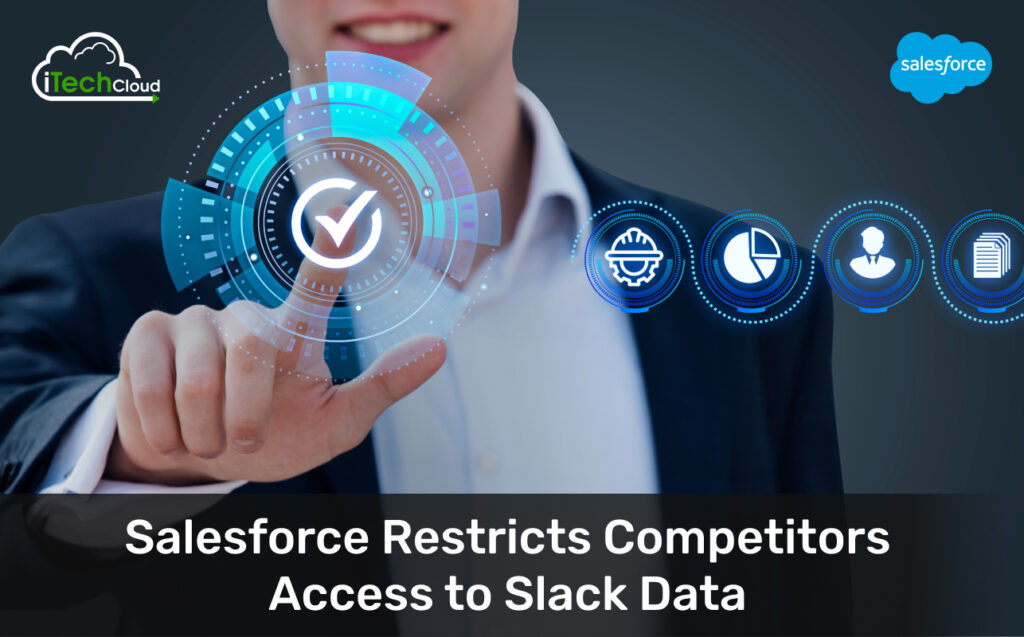 Salesforce Restricts Competitors Access to Slack Data