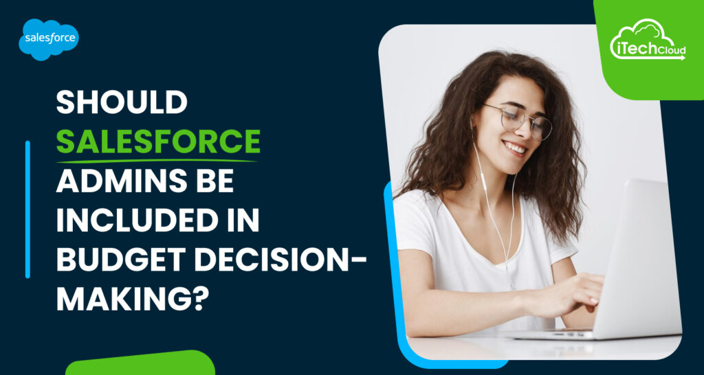 Should Salesforce Admins Be Included in Budget Decision-Making?