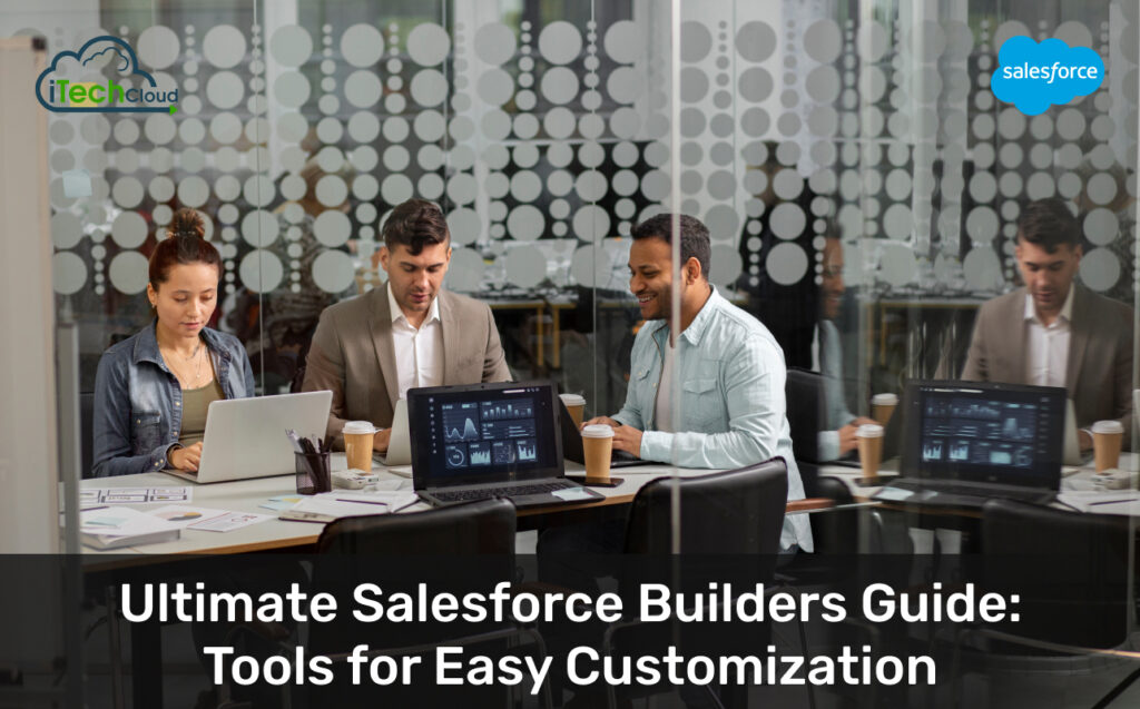 Ultimate Salesforce Builders Guide: Tools for Easy Customization
