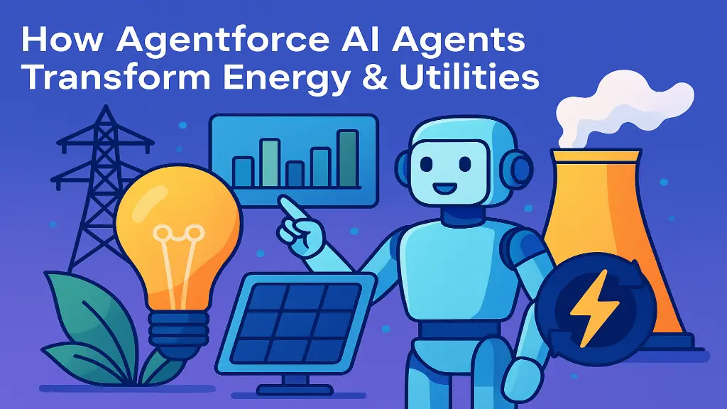 How Agentforce AI Agents Transform Energy & Utilities
