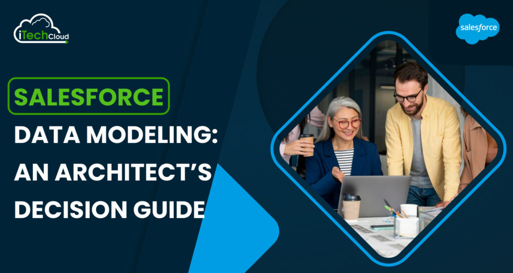 Salesforce Data Modeling: An Architect’s Decision Guide