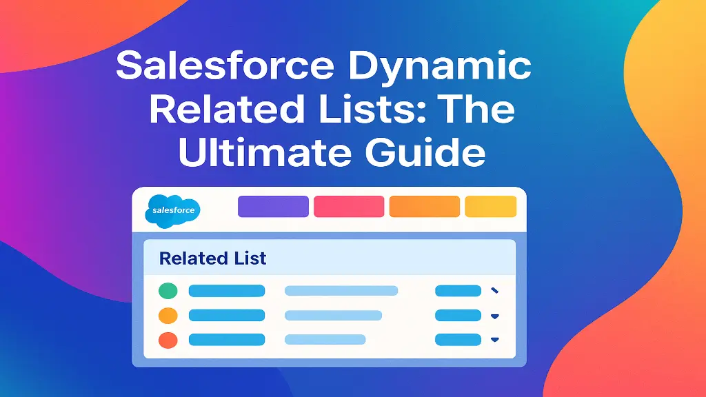Salesforce Dynamic Related Lists: The Ultimate Guide