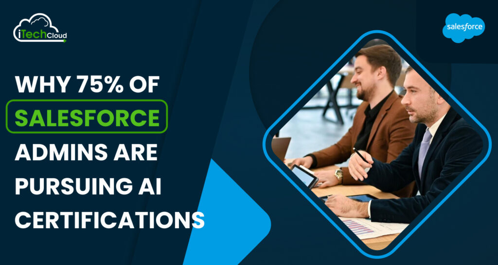 Why 75% of Salesforce Admins Are Pursuing AI Certifications