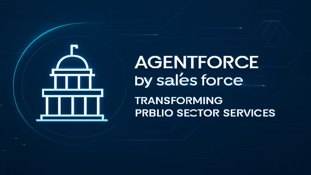 Agentforce by Salesforce: Transforming Public Sector Services