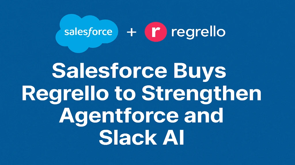 Salesforce Buys Regrello to Strengthen Agentforce and Slack AI