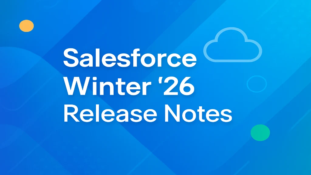Salesforce Winter '26 Release Notes: Key Features & Updates Overview