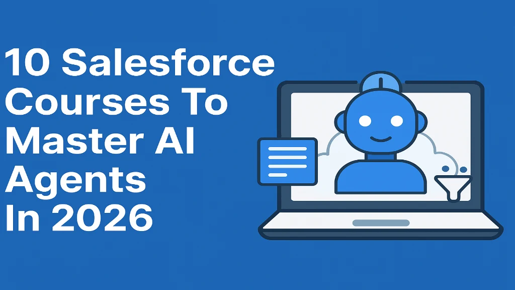 10 Salesforce Courses To Master AI Agents In 2026