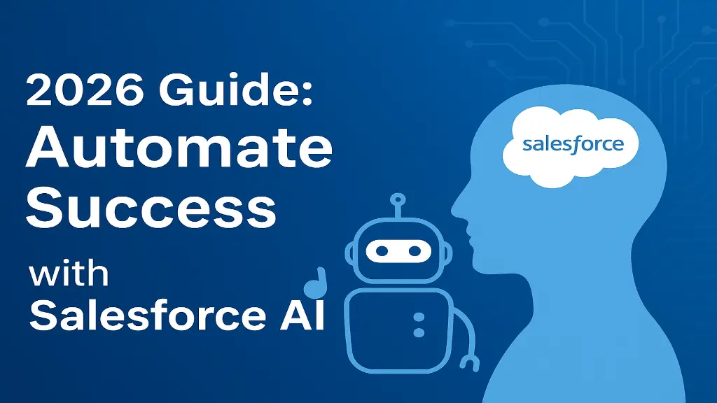 2026 Guide: Automate Success with Salesforce AI cover image