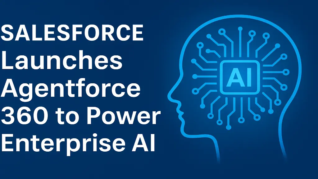 Salesforce Launches AgentForce 360 to Power Enterprise AI
