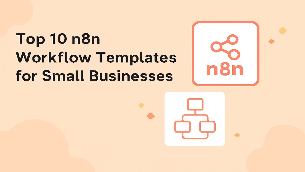 Top 10 n8n Workflow Templates for Small Businesses