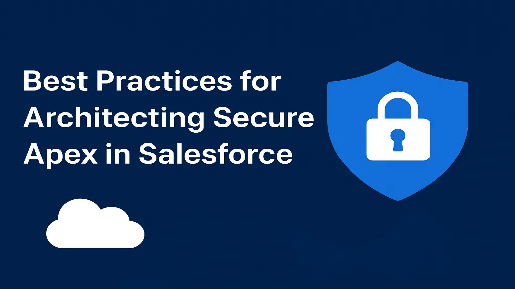 Best Practices for Architecting Secure Apex in Salesforce