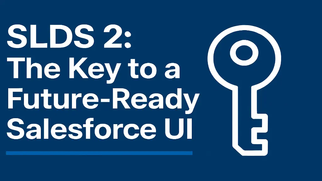SLDS 2: The Key to a Future-Ready Salesforce UI