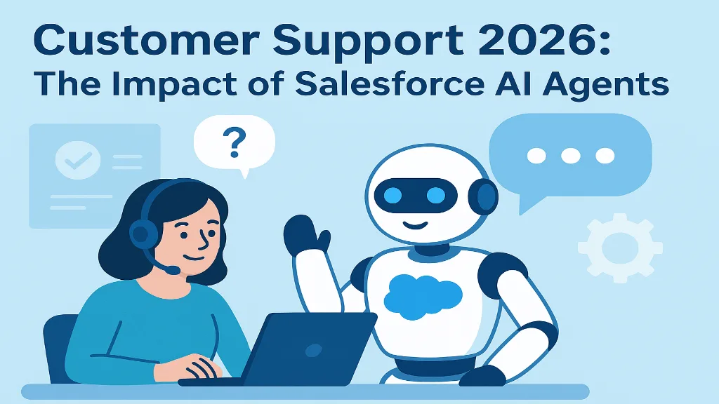 Customer Support 2026: The Impact of Salesforce AI Agents